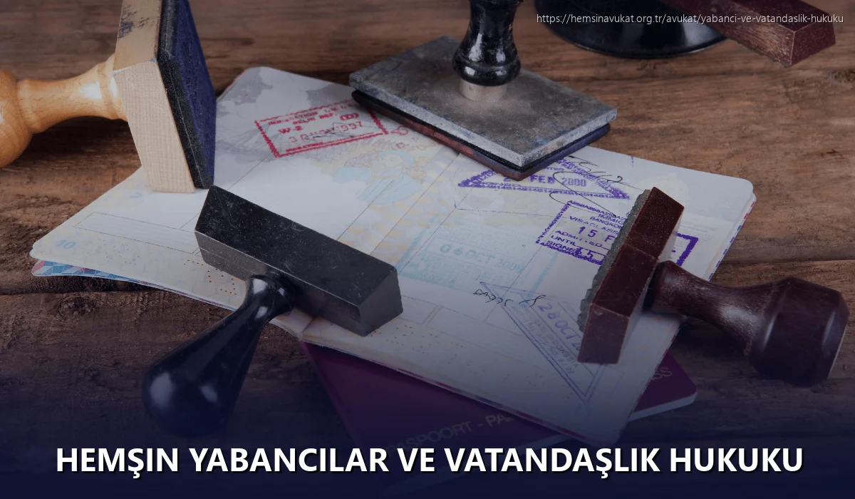 Hemşin Yabancılar ve Vatandaşlık Hukuku